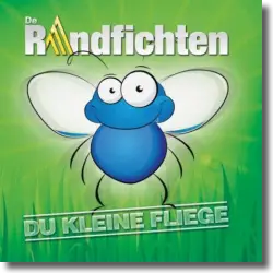 Cover: De Randfichten - Du kleine Fliege