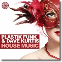 Cover: Plastik Funk & Dave Kurtis - House Music