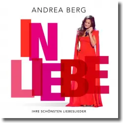 Cover: Andrea Berg - In Liebe - Ihre schönsten Liebeslieder