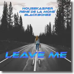 Cover: HouseKaspeR, René de la Moné & BlackBonez - Leave Me