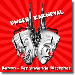 Cover: Ramon - der singende Türsteher - Unser Karneval