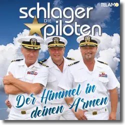 Cover: Die Schlagerpiloten - Der Himmel in deinen Armen