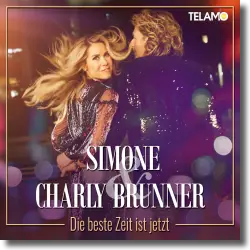 Cover: Simone &amp; Charly Brunner - Die beste Zeit ist jetzt
