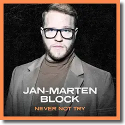 Cover: Jan-Marten Block - Never Not Try