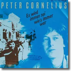Cover: Peter Cornelius - Es wird immer sei' wie's immer war