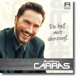 Cover: Matthias Carras - Du hast mich überzeugt