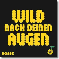 Cover: Bosse - Wild nach deinen Augen
