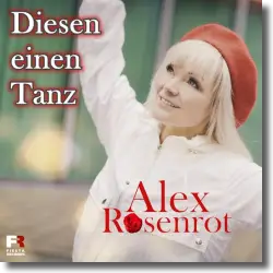 Cover: Alex Rosenrot - Diesen einen Tanz