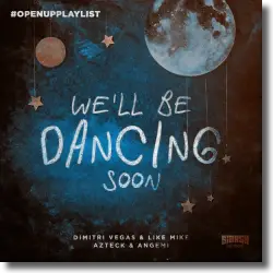 Cover: Dimitri Vegas & Like Mike & Azteck & Angemi - We'll Be Dancing Soon