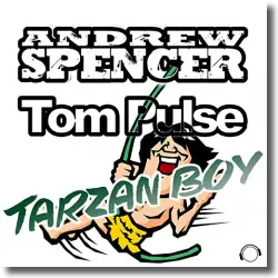 Cover: Andrew Spencer & Tom Pulse - Tarzan Boy