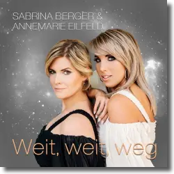 Cover: Sabrina Berger & Annemarie Eilfeld - Weit, weit, weg