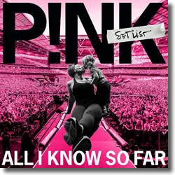 Cover: P!nk - All I Know So Far: Setlist