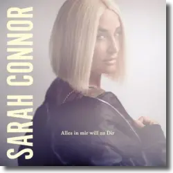 Cover: Sarah Connor - Alles in mir will zu Dir