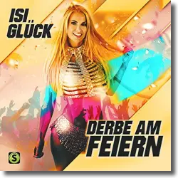 Cover: Isi Glück - Derbe am Feiern