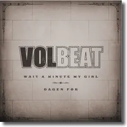 Cover: Volbeat - Wait A Minute My Girl