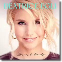 Cover: Beatrice Egli - Alles was du brauchst