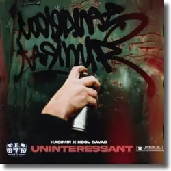 Cover: KASIMIR1441 & Kool Savas & WILDBWOYS - Uninteressant