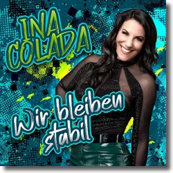 Cover: Ina Colada - Wir bleiben stabil