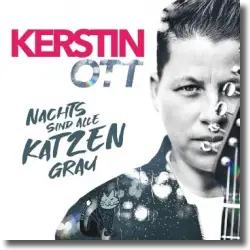 Cover: Kerstin Ott - Nachts sind alle Katzen grau