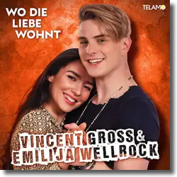 Cover: Vincent Gross & Emilija Wellrock - Wo die Liebe wohnt