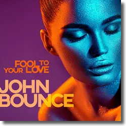 Cover: John Bounce - Fool To Your Love