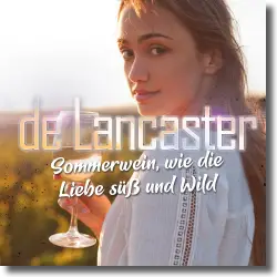 Cover: De Lancaster - Sommerwein, wie die Liebe süß und wild