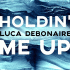 Luca Debonaire – Holdin' Me Up