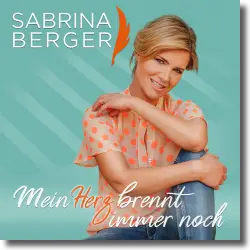 Cover: Sabrina Berger - Mein Herz brennt immer noch