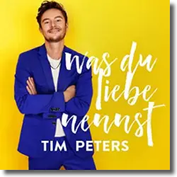 Cover: Tim Peters - Was du Liebe nennst