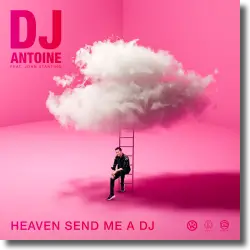 Cover: DJ Antoine feat. John Stantino - Heaven Send Me A DJ