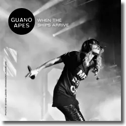 Cover: Guano Apes - When The Ships Arrive