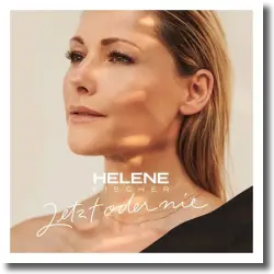 Cover: Helene Fischer - Jetzt oder nie