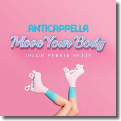 Cover: Anticappella - Move Your Body (Jason Parker Remix)