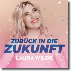 Cover: Laura Wilde - Zurück in die Zukunft