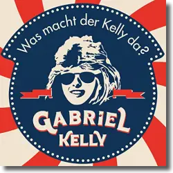Cover: Gabriel Kelly - Was macht der Kelly da