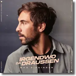 Cover: Max Giesinger - Irgendwo da draußen