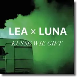 Cover: LEA x LUNA - Küsse wie Gift