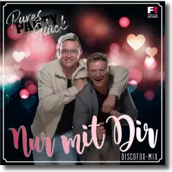 Cover: Pures Party Glück - Nur mit Dir (Discofox-Mix)