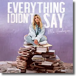 Cover: Ella Henderson - Everything I Didn't Say