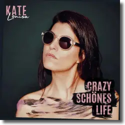 Cover: Kate Louisa - Crazy schönes Life