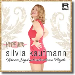 Cover: Silvia Kaufmann - Wie ein Engel mit zerbrochenen Flügeln (Hype Mix)