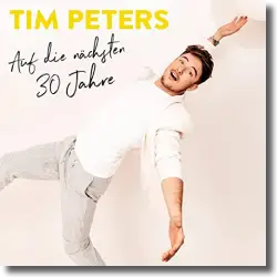 Cover: Tim Peters - Auf die nächsten 30 Jahre