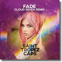 Cover: Saint Tropez Caps - Fade (Cloud Seven Remix)