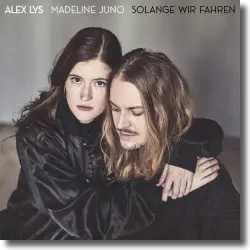 Cover: Alex Lys & Madeline Juno - Solange wir fahren