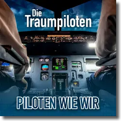 Cover: Die Traumpiloten - Piloten wie wir