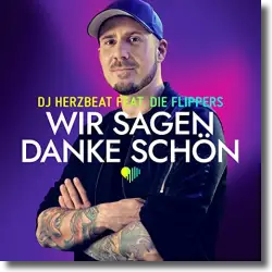 Cover: DJ Herzbeat feat. Die Flippers - Wir sagen danke schön