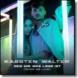 Cover: Karsten Walter - Zeig mir was Liebe ist (Show Me Love)