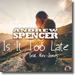 Cover: Andrew Spencer feat. Alex Jones - Is It Too Late