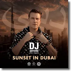 Cover: DJ Antoine feat. Chanin - Sunset in Dubai (DJ Antoine & Mad Mark 2k22 Mix)