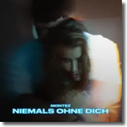 Cover: Montez - Niemals ohne Dich
